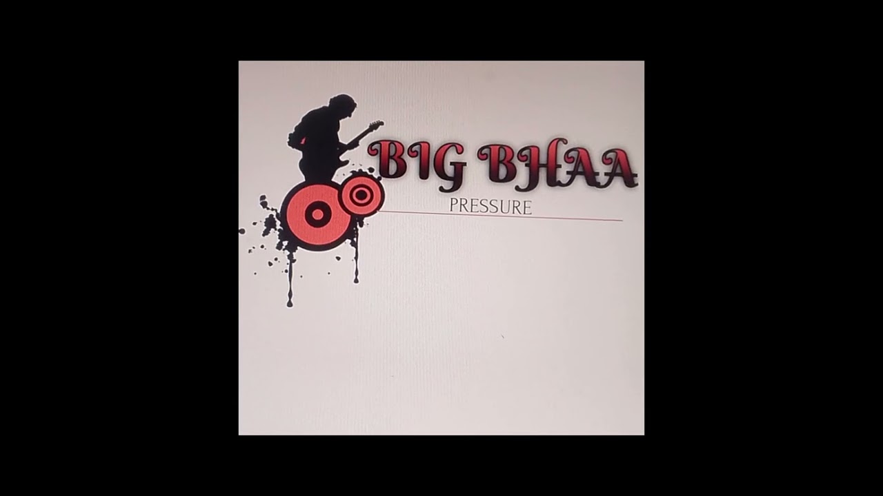 BIG BHAA~~~Presure official audio