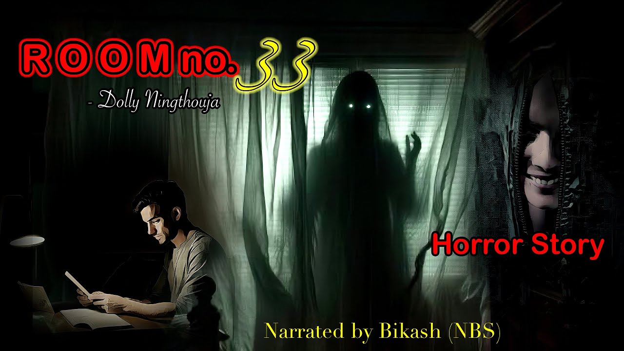 Manipuri Horror Story &ldquo;Room No.33&rdquo;|| Meitei nupi mayangda mayum paninglubei mahei / NBS&rsquo;s Collection