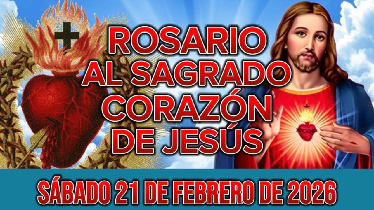 Rosario al Sagrado Corazón de Jesús de hoy Sábado 21 de Febrero de 2026 (Corazón lleno de Amor)