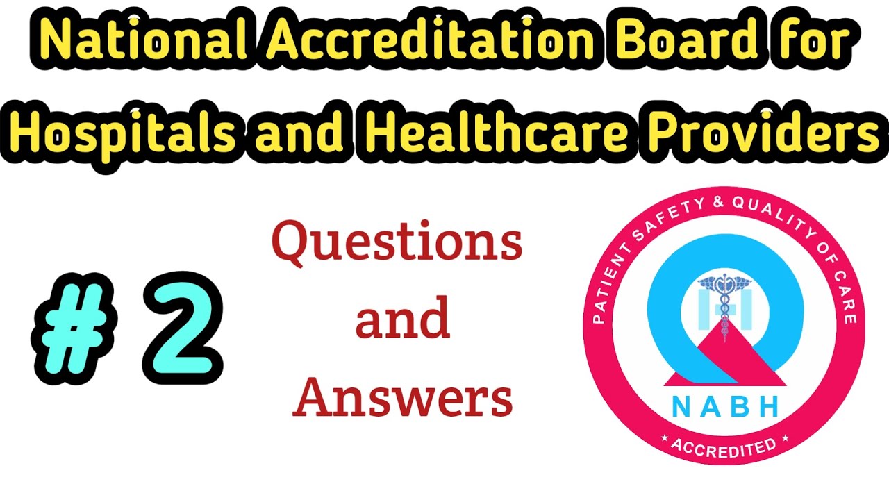National accreditation board for hospitals and healthcare providers 2021 Questions and answers