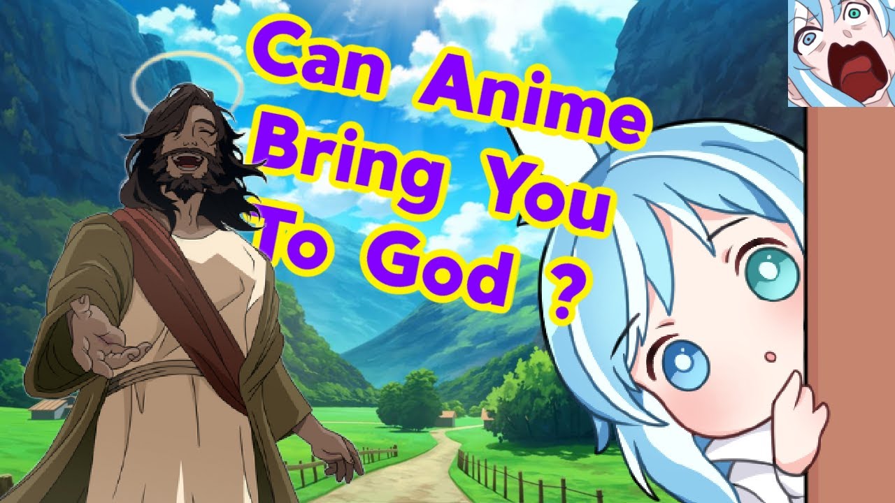 Can Anime Bring You To God ?
