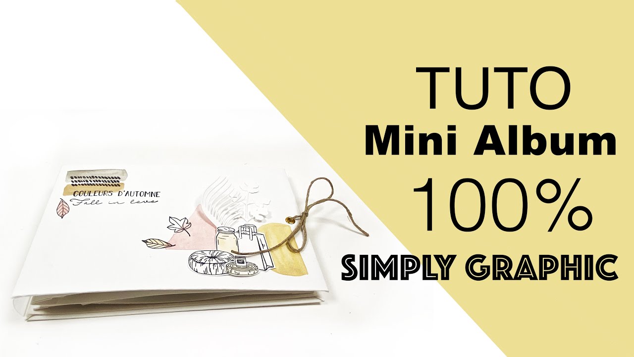 SCRAPBOOKING { TUTO } MINI ALBUM FACILE 100% Simply Graphic