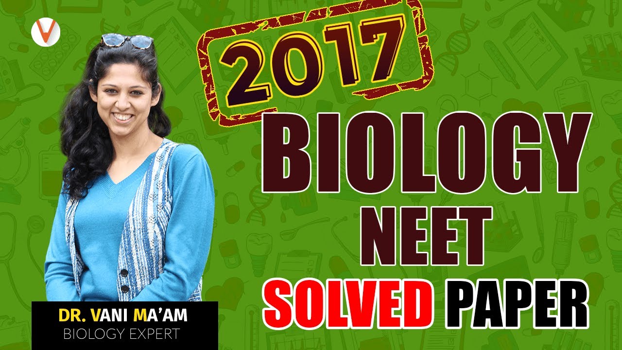 NEET 2017 Biology Solved Paper By Vani Ma'am | Paper Analysis | Vedantu NEET Preparation 2019