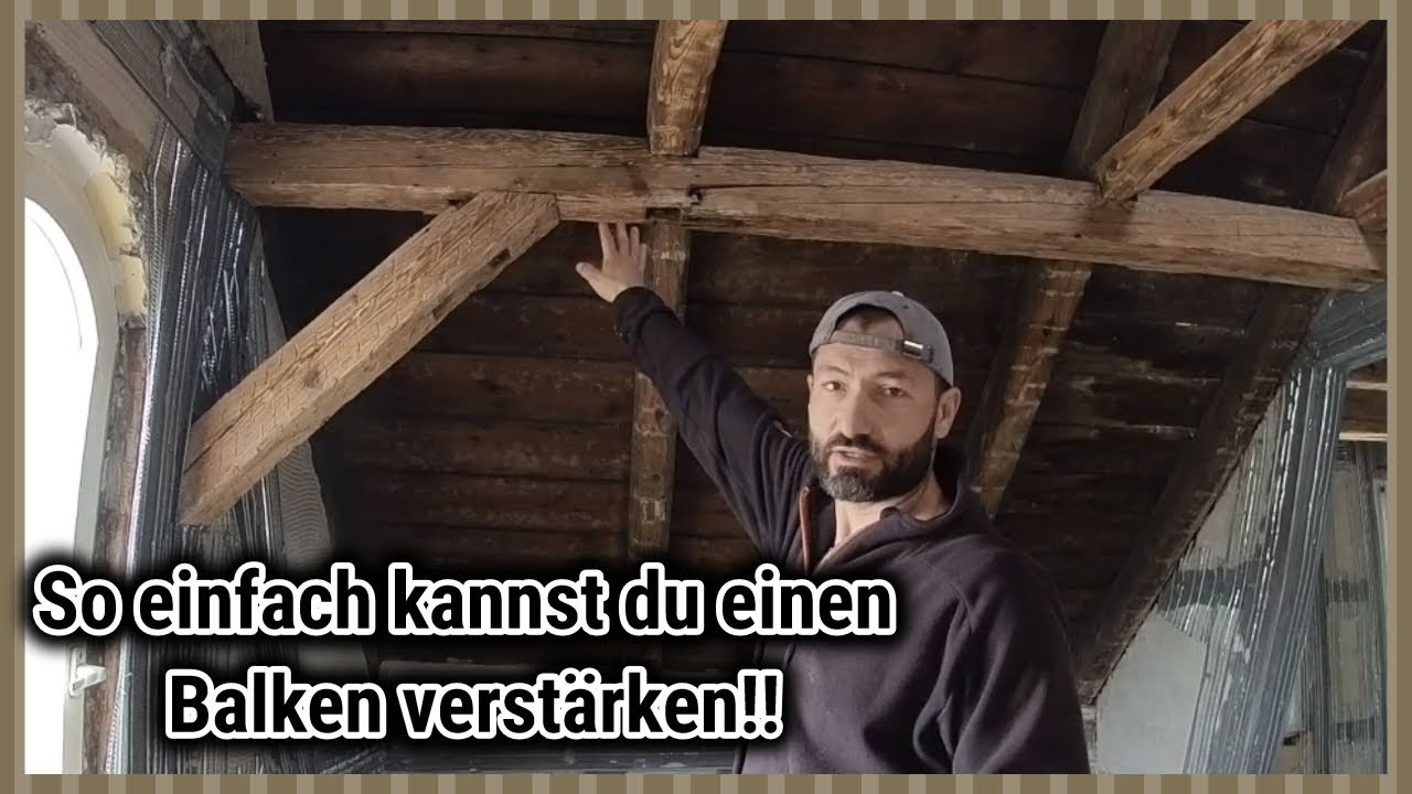 So einfach kannst du einen Balken verstärken !!!