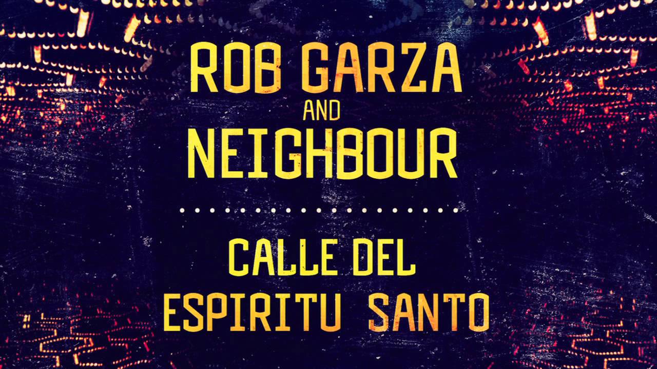 Rob Garza & Neighbour - Calle Del Espiritu Santo (Space Ranger Remix)