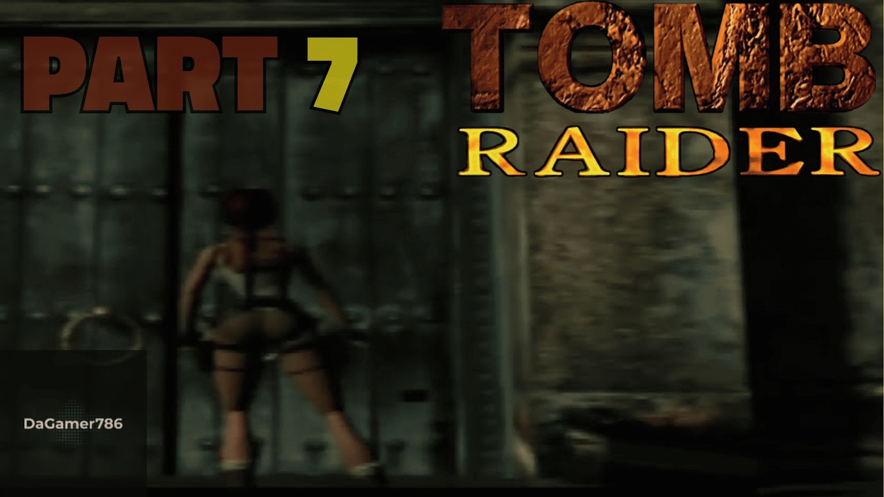 Tomb Raider | Console: PS1 | Walkthrough Gameplay | Part 7