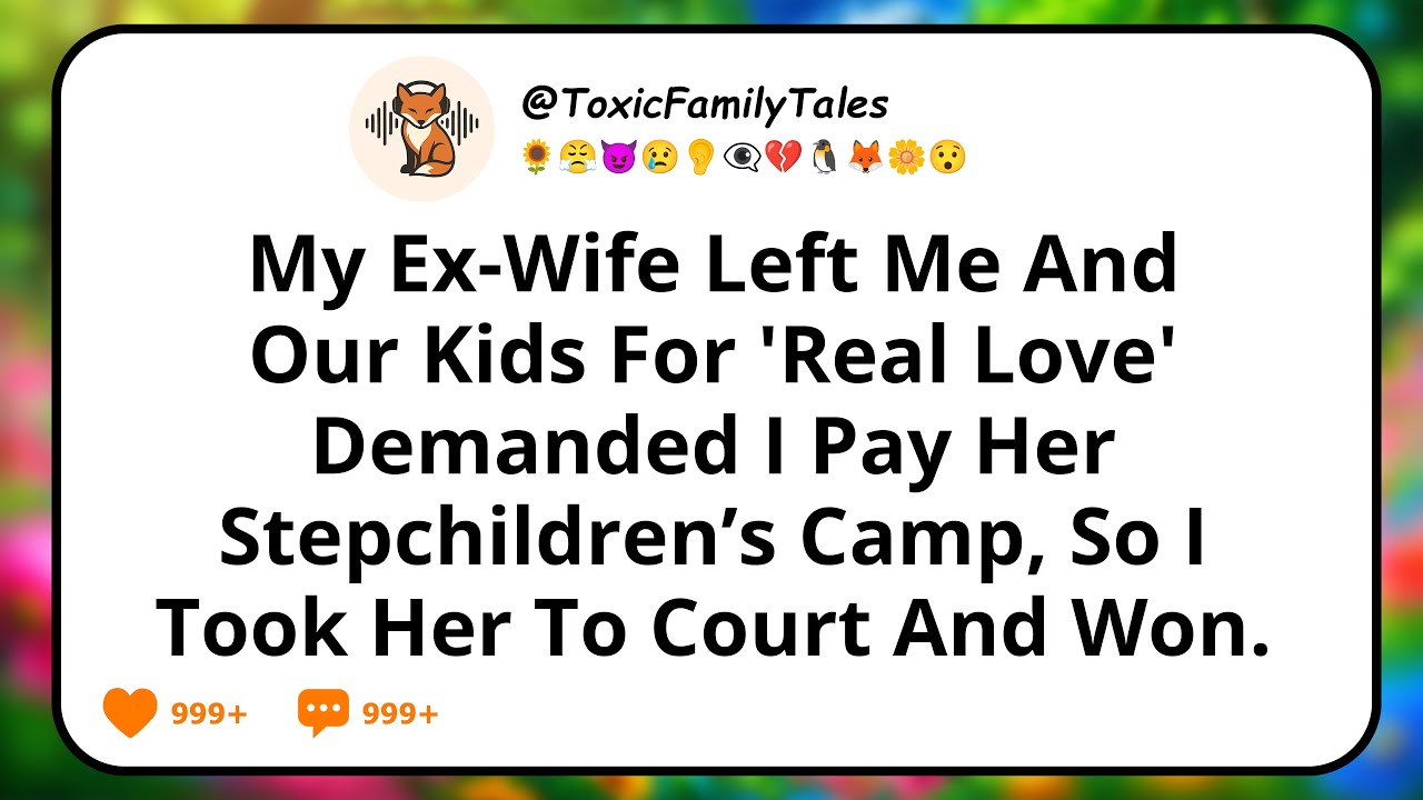 My Ex-Wife Left Me And Our Kids For 'Real Love,' Demanded I Pay Her Stepchildren’s Camp, So I Took..