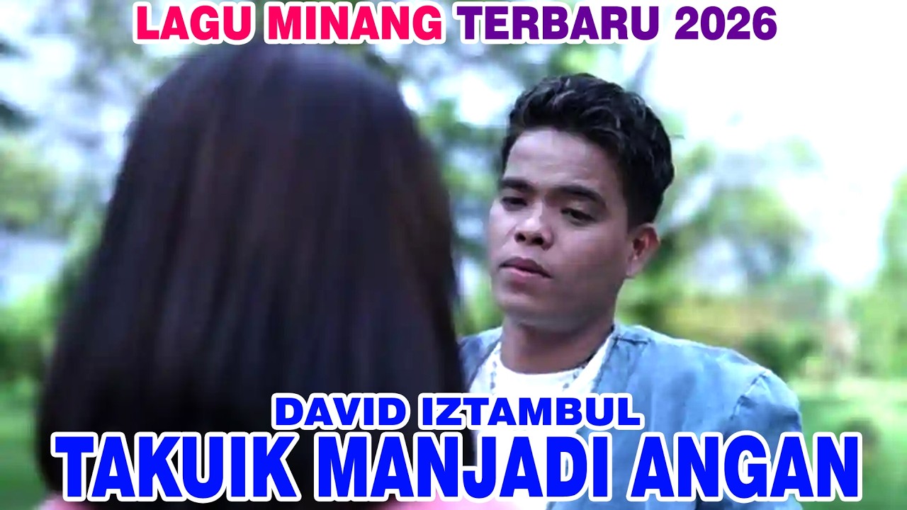 LAGU MINANG TERBARU 2026🎵 TAKUIK MANJADI ANGAN, DAVID IZTAMBUL COVER@CANDUMUSIKBARUCHANNEL