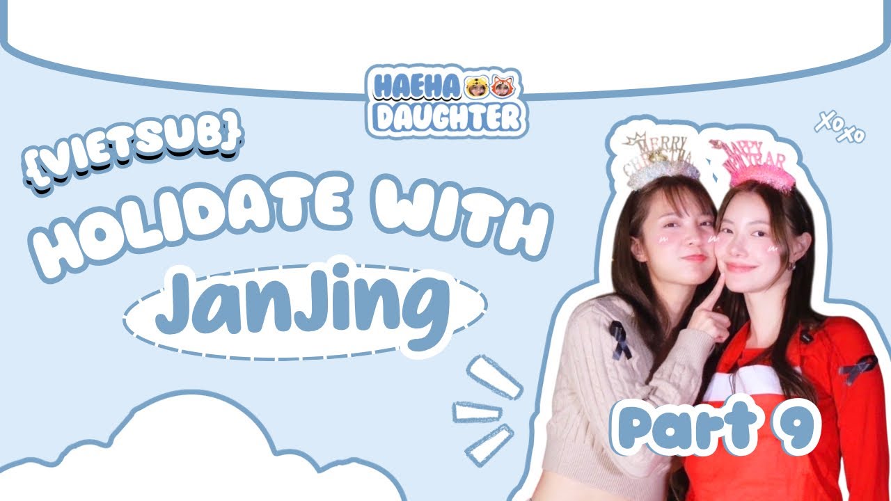 [VIETSUB] WORKSHOP | HOLIDATE WITH JANJING |  PART 9 | haeha’s daughter