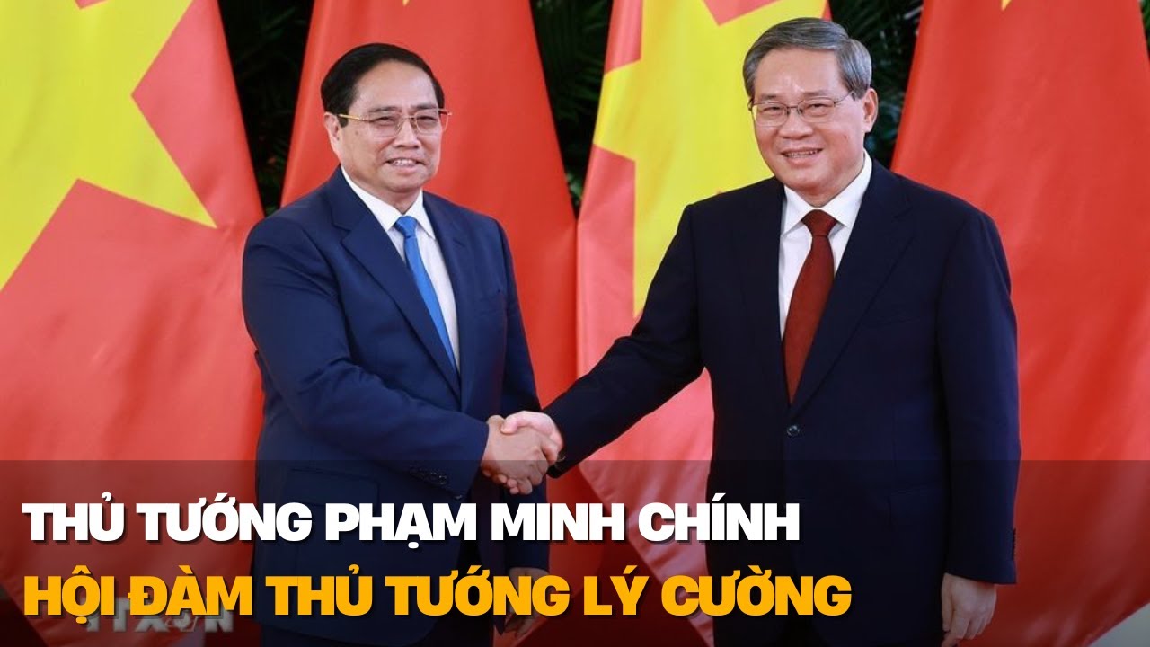 Thủ tướng Phạm Minh Chính thăm Trung Quốc: hội đàm Thủ tướng Lý Cường, gặp gỡ doanh nghiệp lớn| VTV4