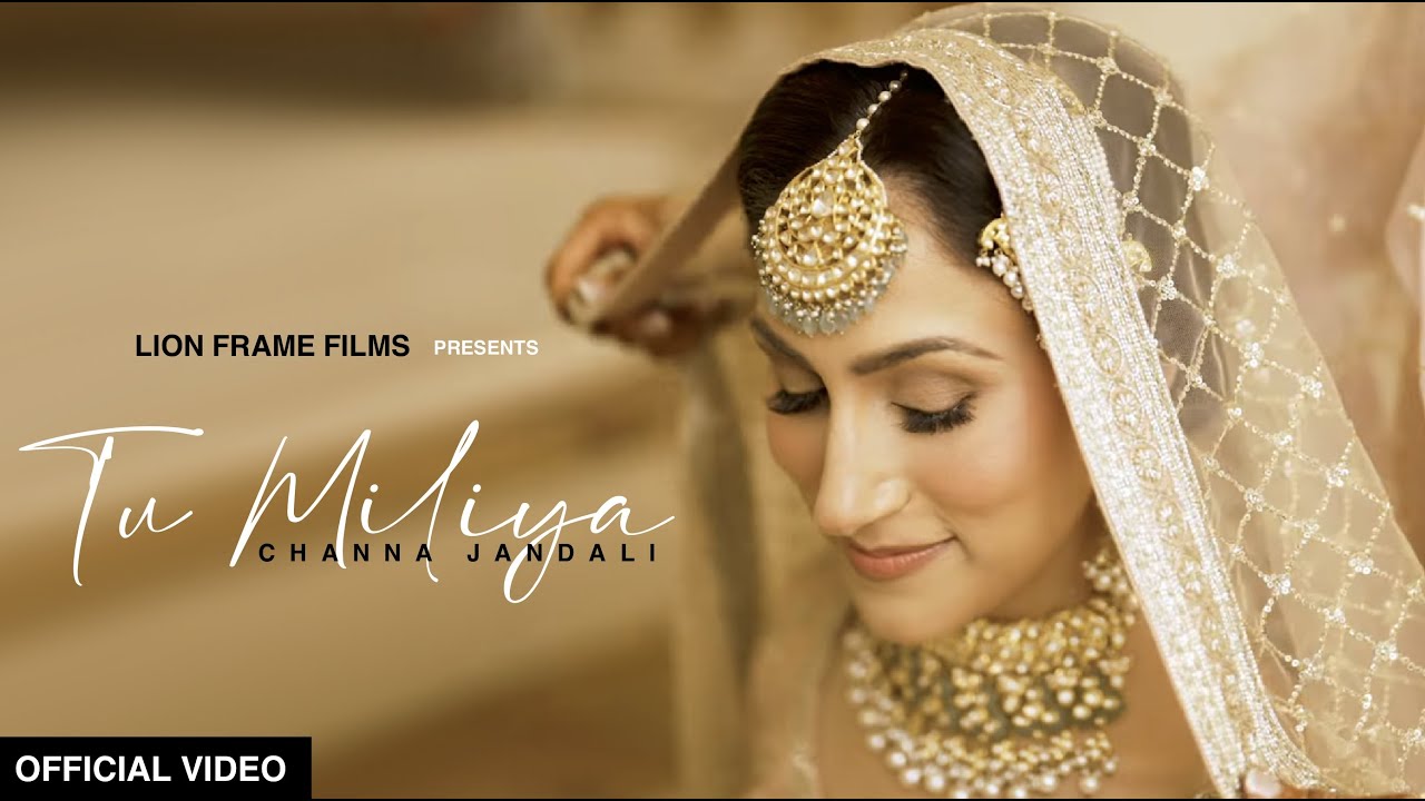 Tu Miliya | Channa Jandali | Wedding Punjabi Song | Lion Frame Films