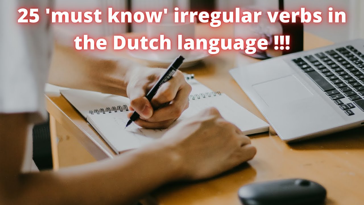 25 'must know' irregular verbs in Dutch ! Improve your conversation !