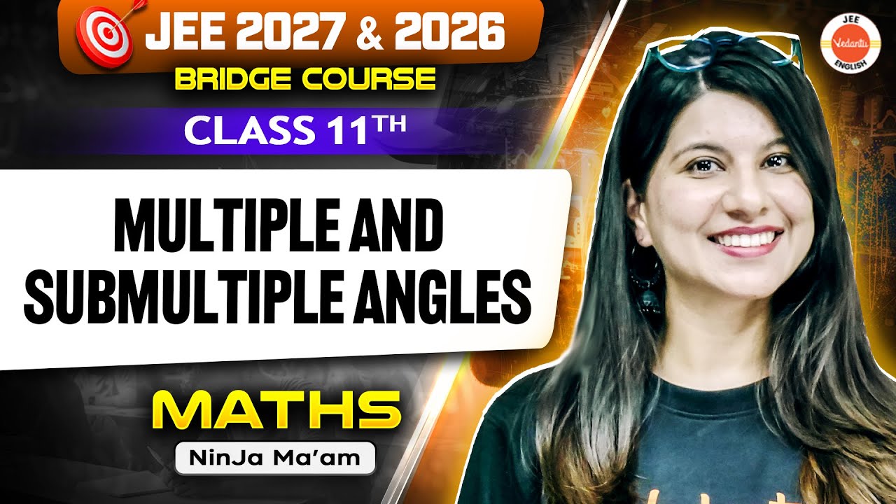 Class 11 | Maths | JEE 2026 & 2027 | Multiple and Submultiple Angles | Namrata Ma'am