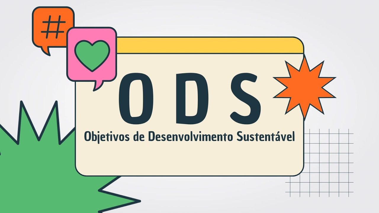 CONHE&Ccedil;A OS OBJETIVOS DE DESENVOLVIMENTO SUSTENT&Aacute;VEL (ODS) DA ONU