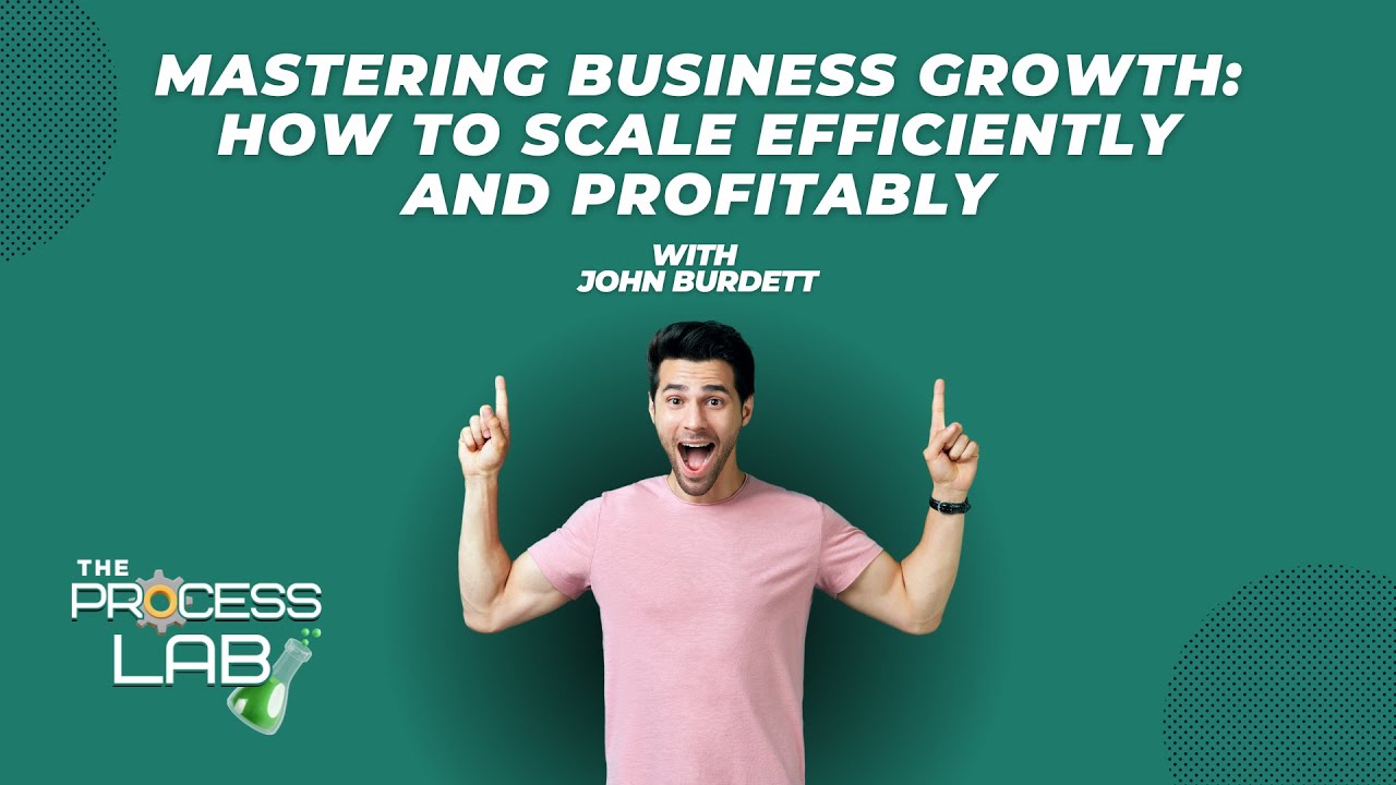 #4 Mastering Business Growth: How to Scale Efficiently and Profitably | The Process Lab Podcast