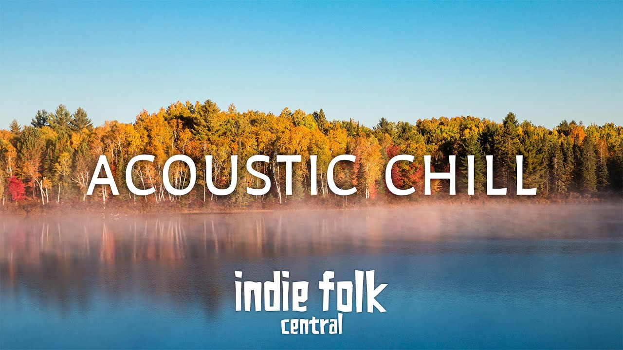 Acoustic Chill 2025 • Soft Indie Folk Playlist (50 Tracks)