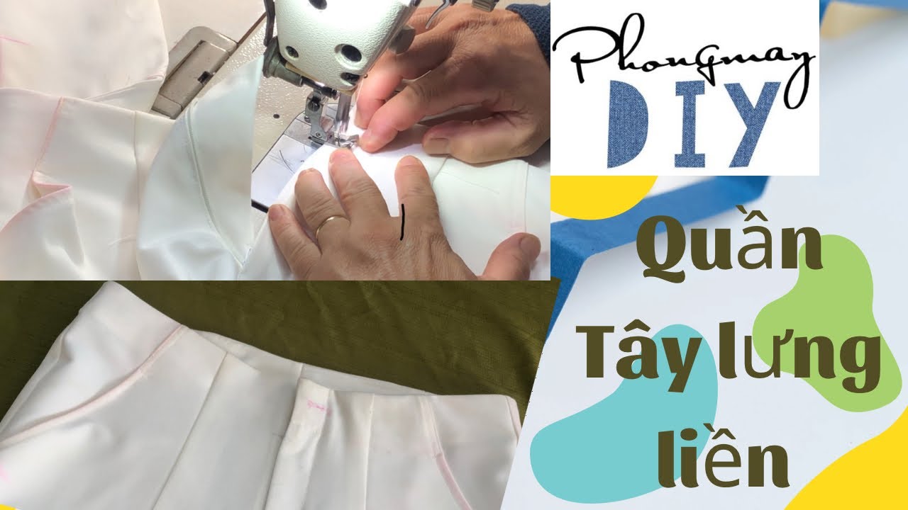 May quần tây lưng  liền  dễ dàng dễ nhớ cho người mới May đơn giản