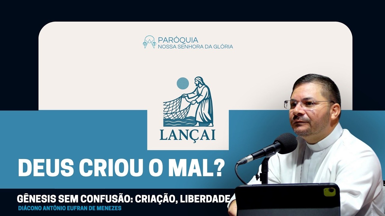 Gênesis sem confusão: criação, liberdade e por que Deus não criou o mal | #007