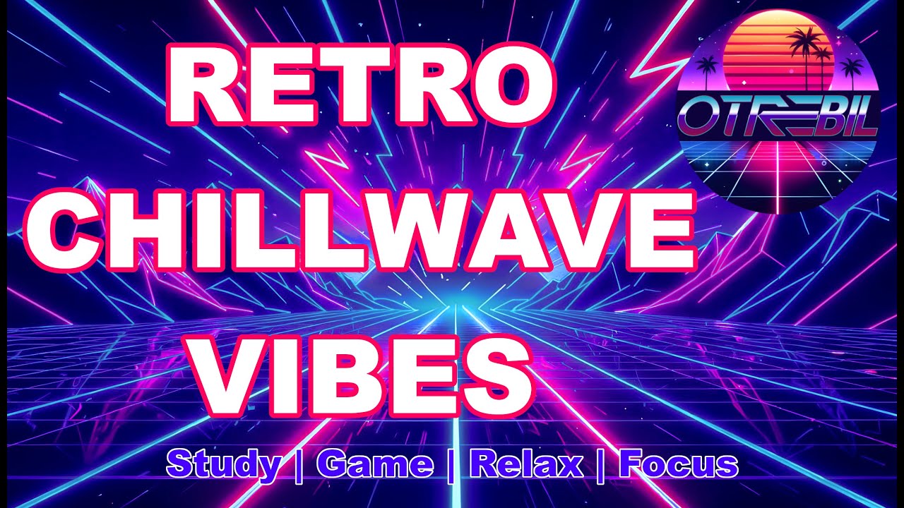 RETRO CHILLWAVE VIBES - Synthwave Background Music for Studying, Gaming & Relaxation 2025