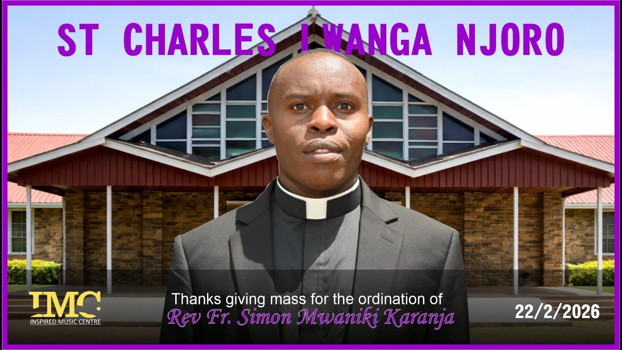 THANKSGIVING MASS FOR THE ORDINATION OF Rev. Fr. SIMON MWANIKI KARANJA