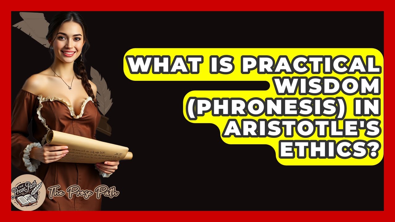 What Is Practical Wisdom (Phronesis) In Aristotle's Ethics? - The Prose Path