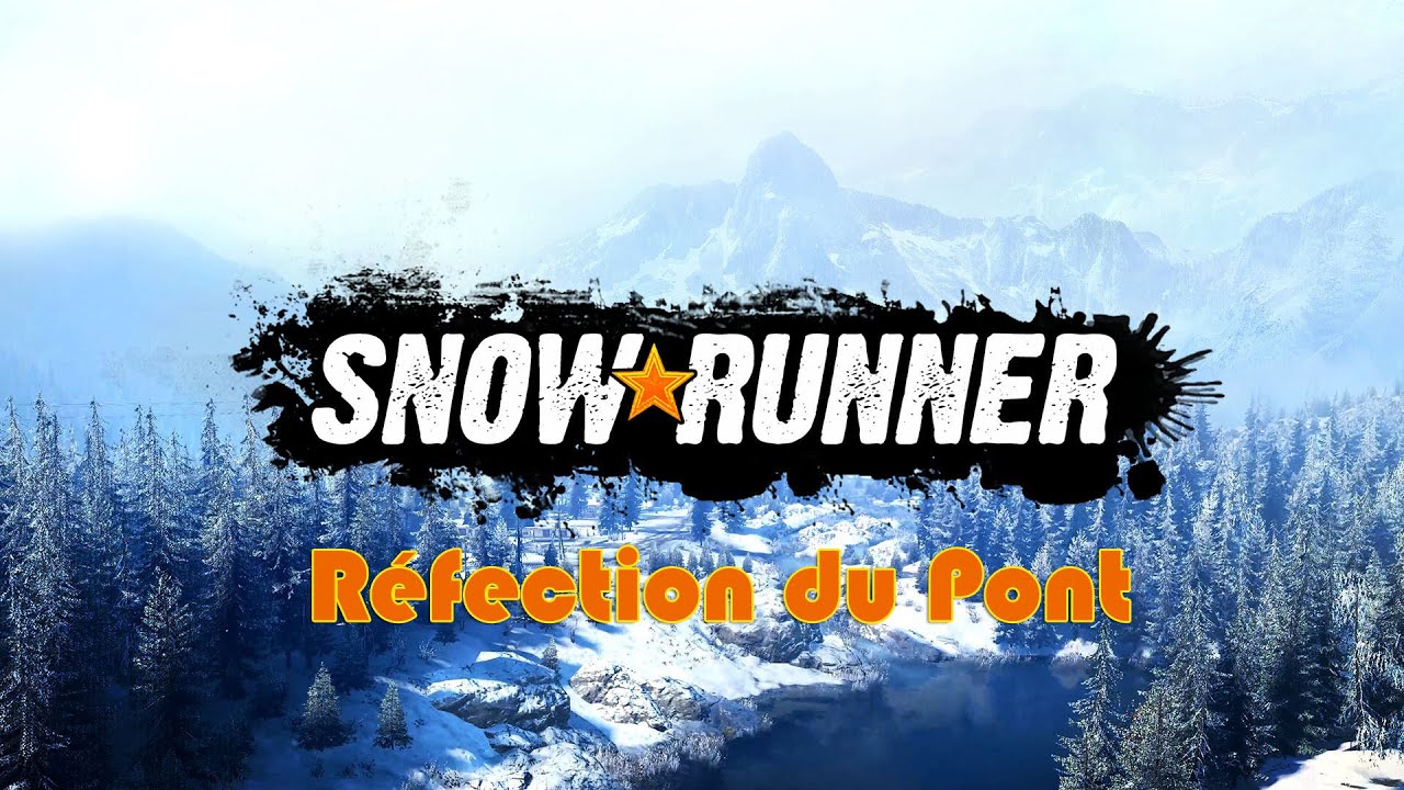 SnowRunner - Réfection du Pont