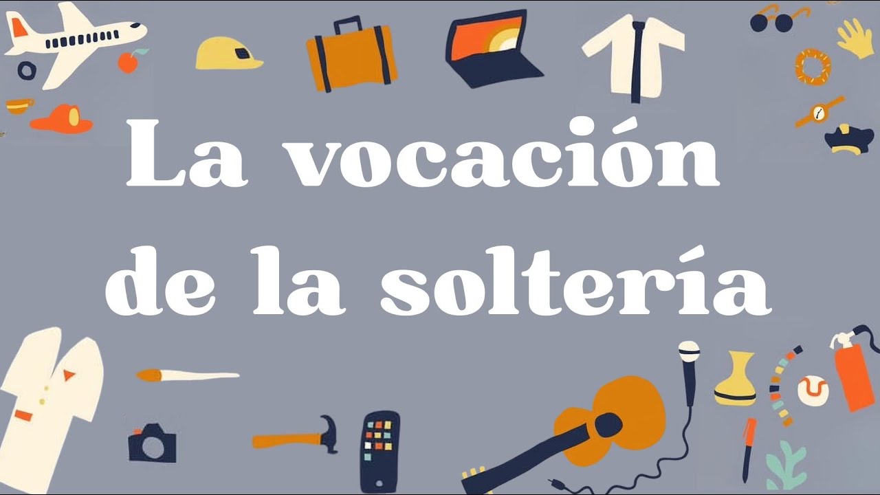 La vocación de la soltería