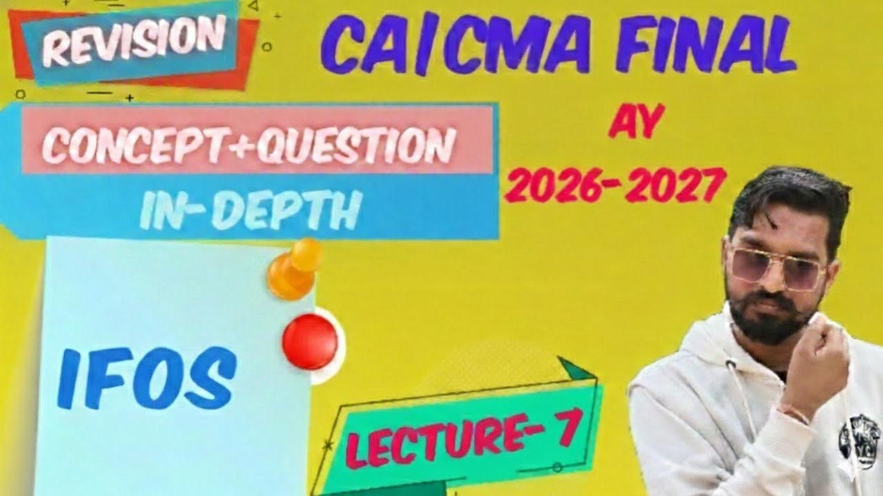 CA FINAL DT | IFOS | LECTURE - 7 | MAY26 | SEP26 | JAN27 | REVISION | IN-DEPTH | AMENDED