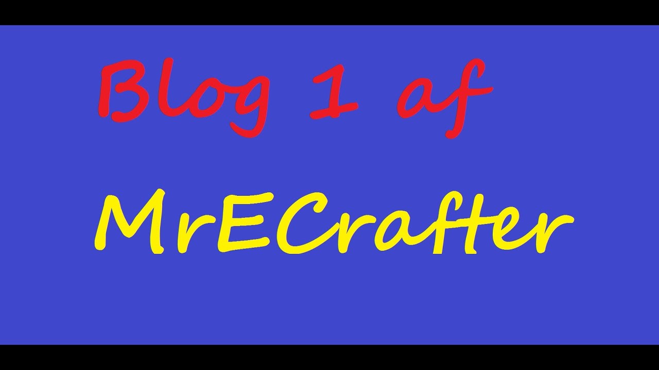 Blog 1 af  MrECrafter