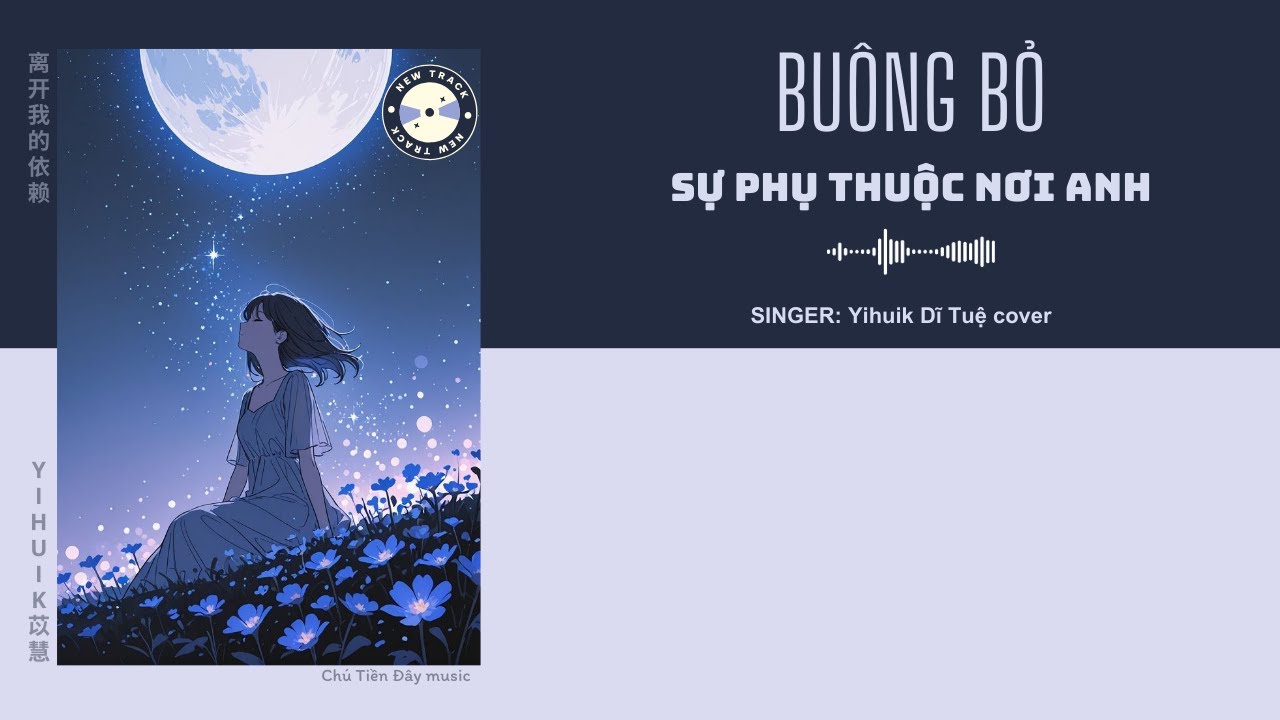 [VIETSUB+ PINYIN] Buông Bỏ Sự Phụ Thuộc Nơi Anh - Yihuik Dĩ Tuệ cover | 离开我的依赖 - yihuik苡慧 cover