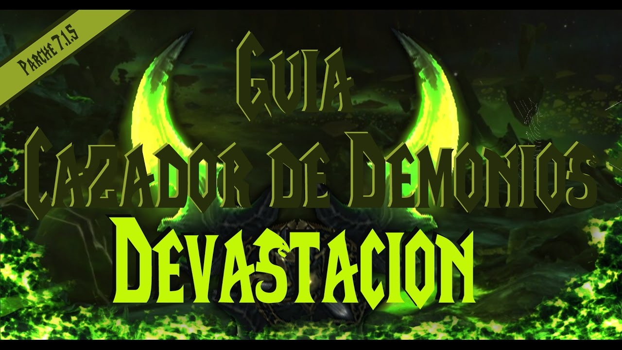 Guía Cazador de Demonios Devastación 7.1.5