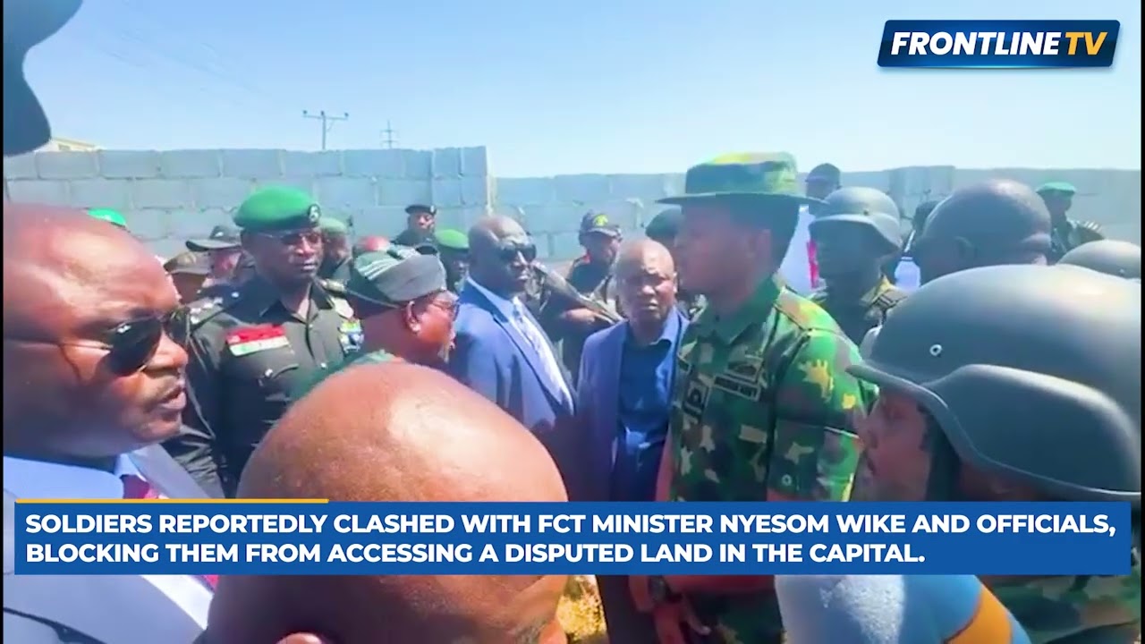 Soldiers reportedly clashed with FCT Minister Nyesom Wike and officials, blocking them