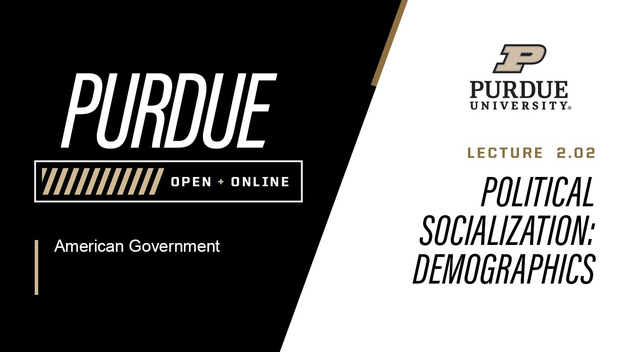 American Government | Lecture 2.02 - Political Socialization - Demographics | Purdue University