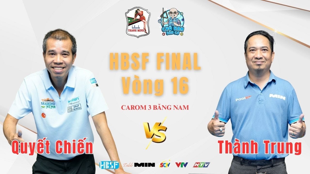 ( Vòng 16 ) Trần Quyết Chiến vs Dương Thành Trung | HBSF Final - Carom 3 băng