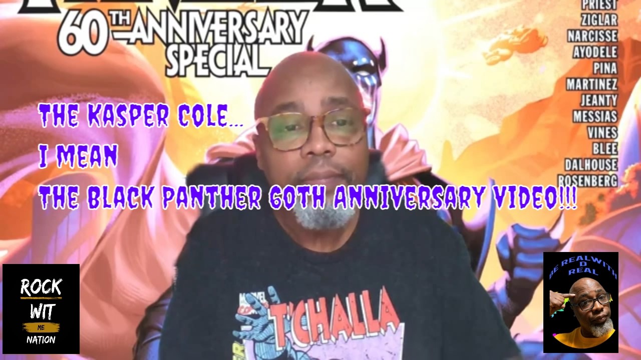 The Kasper Cole, I mean The Black Panther 60th Anniversary video!!!