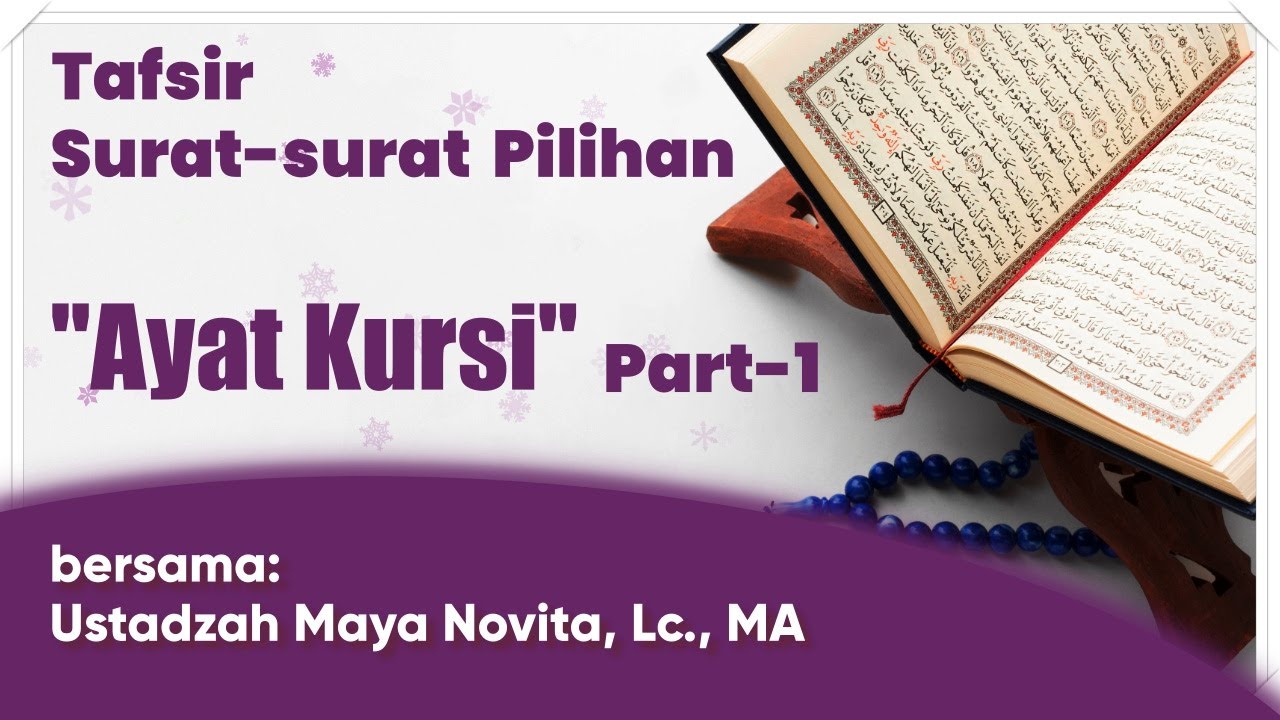 Tafsir Surat-surat Pilihan (Ayat Kursi Part 1) - Ustadzah Maya Novita, Lc., MA
