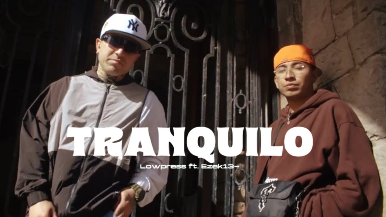 LowPress - Tranquilo Ft EzeK13 (Video Oficial)