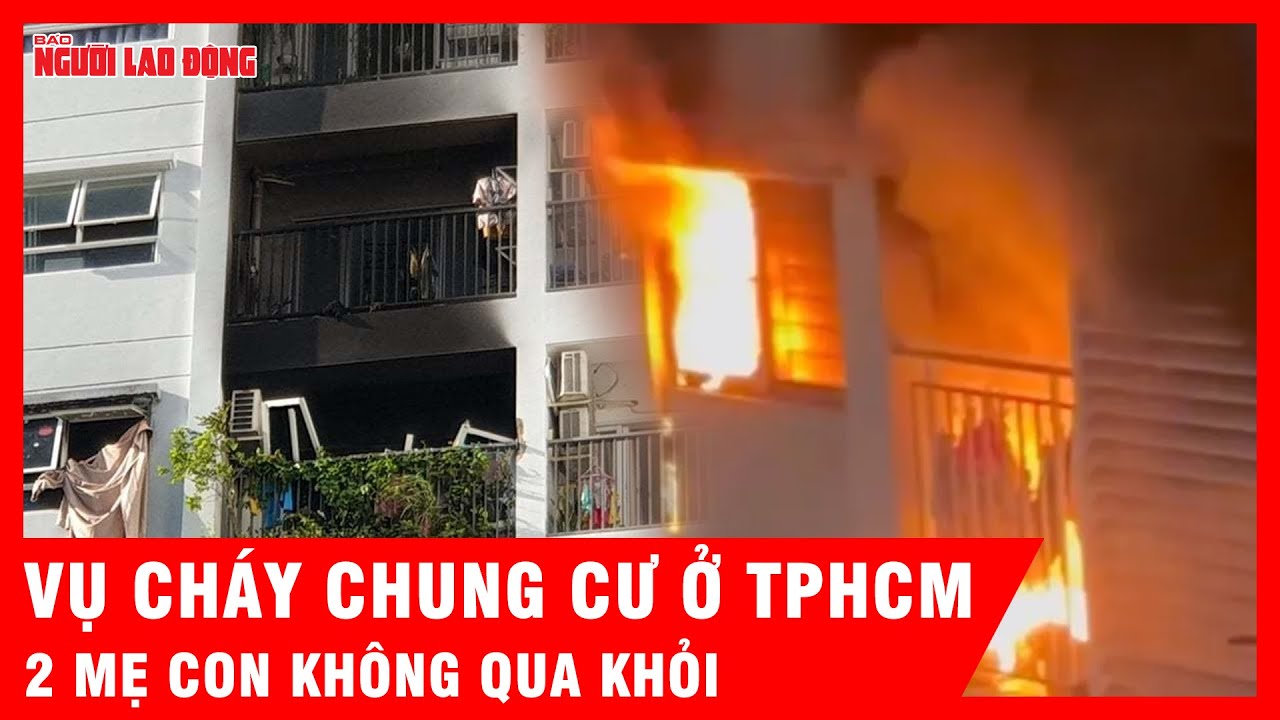 Thảm kịch sau đám cháy chung cư ở TP HCM, bé gái 9 tuổi và mẹ ra đi mãi mãi | Tin tức
