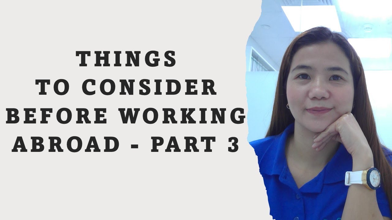 Things to Consider Before Working Abroad - Part 3