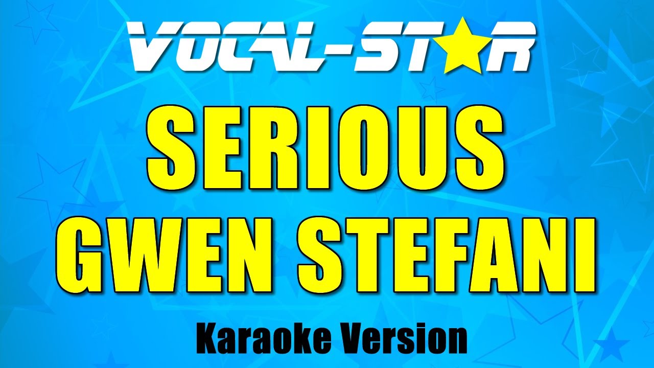 Gwen Stefani - Serious | with Lyrics HD Vocal-Star Karaoke 4K
