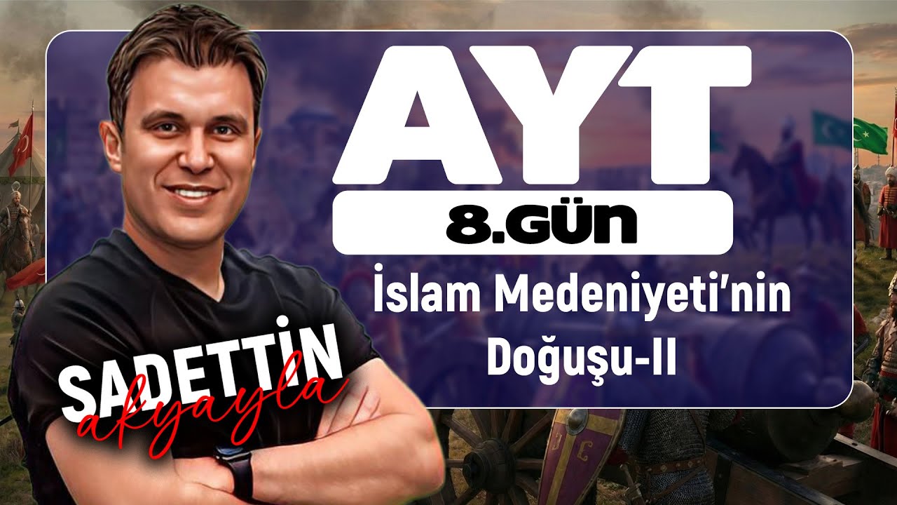 39 Günde AYT Tarih | 8. GÜN: İslam Medeniyetinin Doğuşu ve İlk İslam Devletleri- II (YKS 2026)