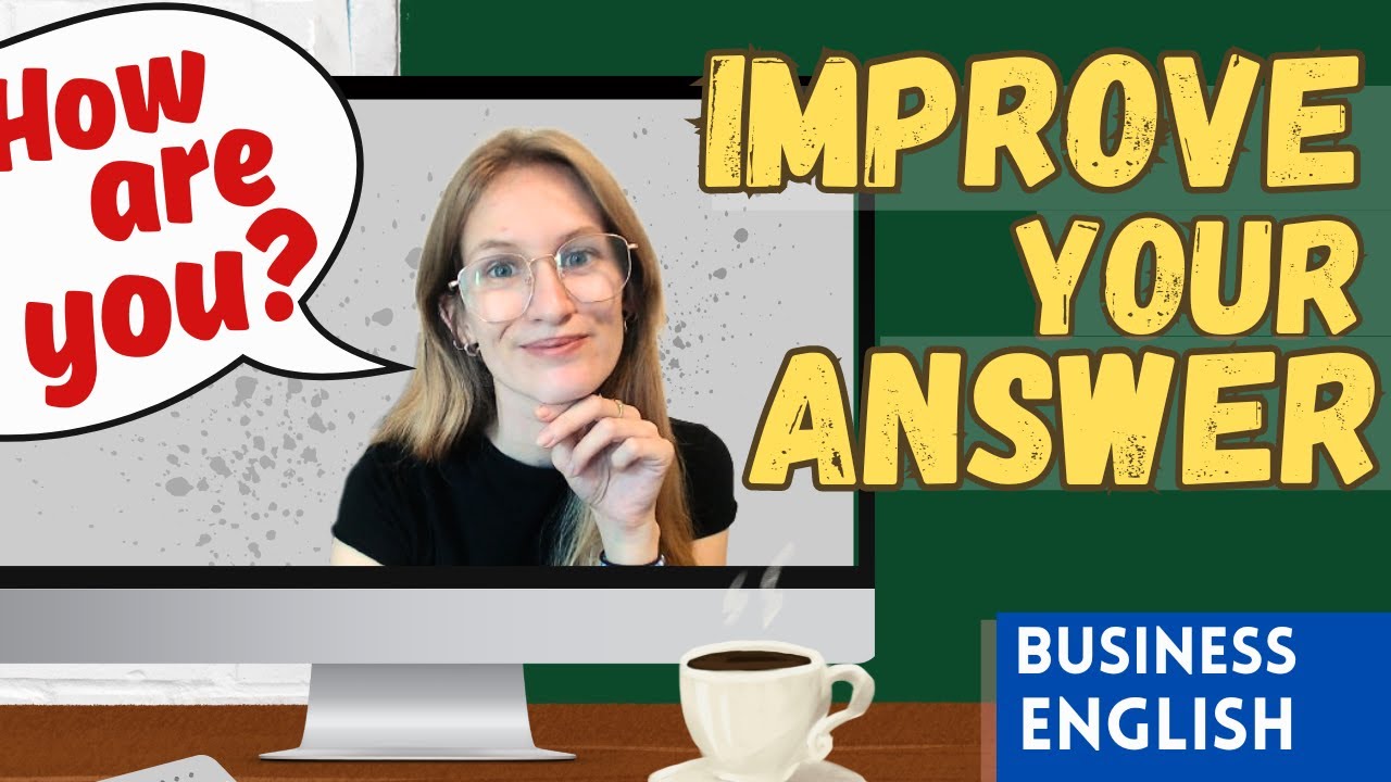 14 ADVANCED ways to answer the question 'How Are You?' - Fluent Business English