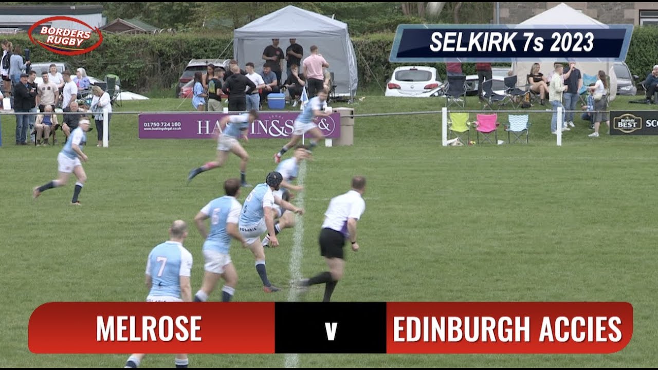 SELKIRK 7s 2023 - SEMI FINAL 2 - MELROSE v EDINBURGH ACCIES - 20.5.23