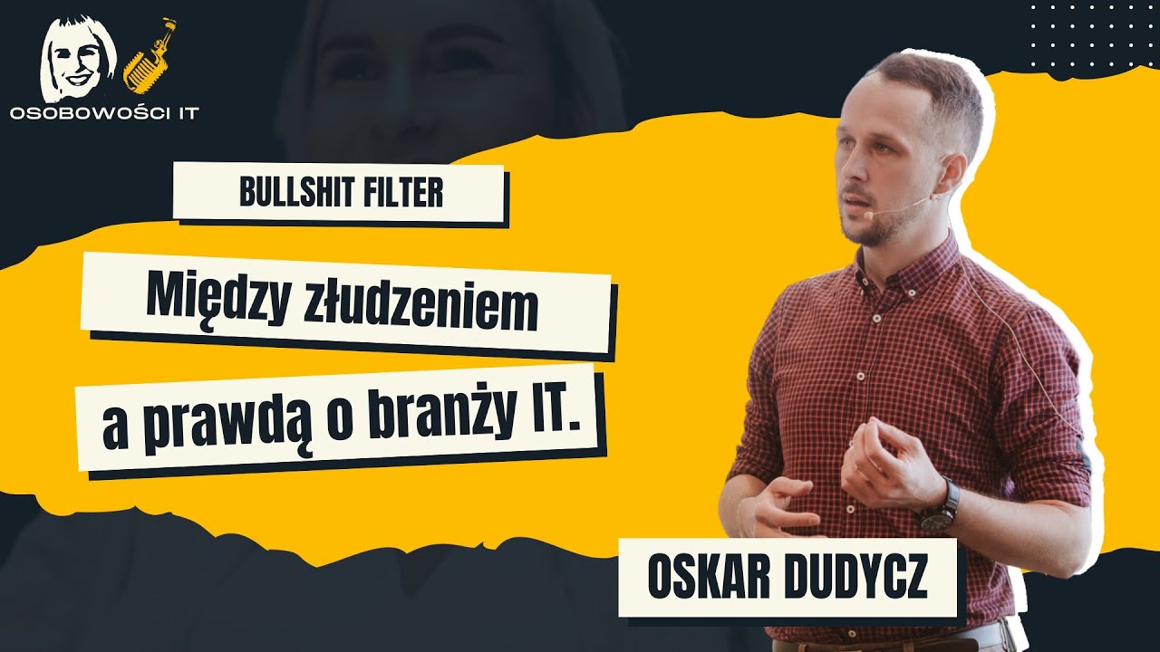 Bullshit filter  Między złudzeniem a prawdą o branży IT 🔎 | Oskar Dudycz | Osobowości IT #3