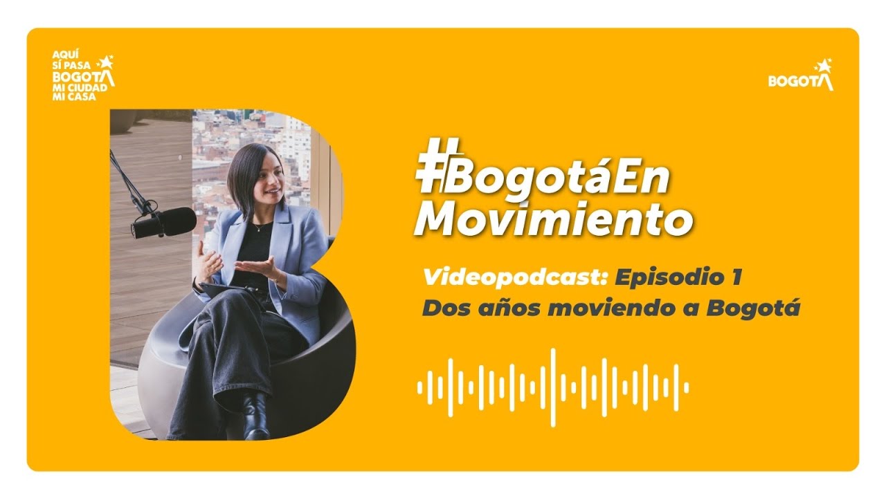 Episodio 1. Bogotá en movimiento - secretaria de Movilidad Claudia Díaz.