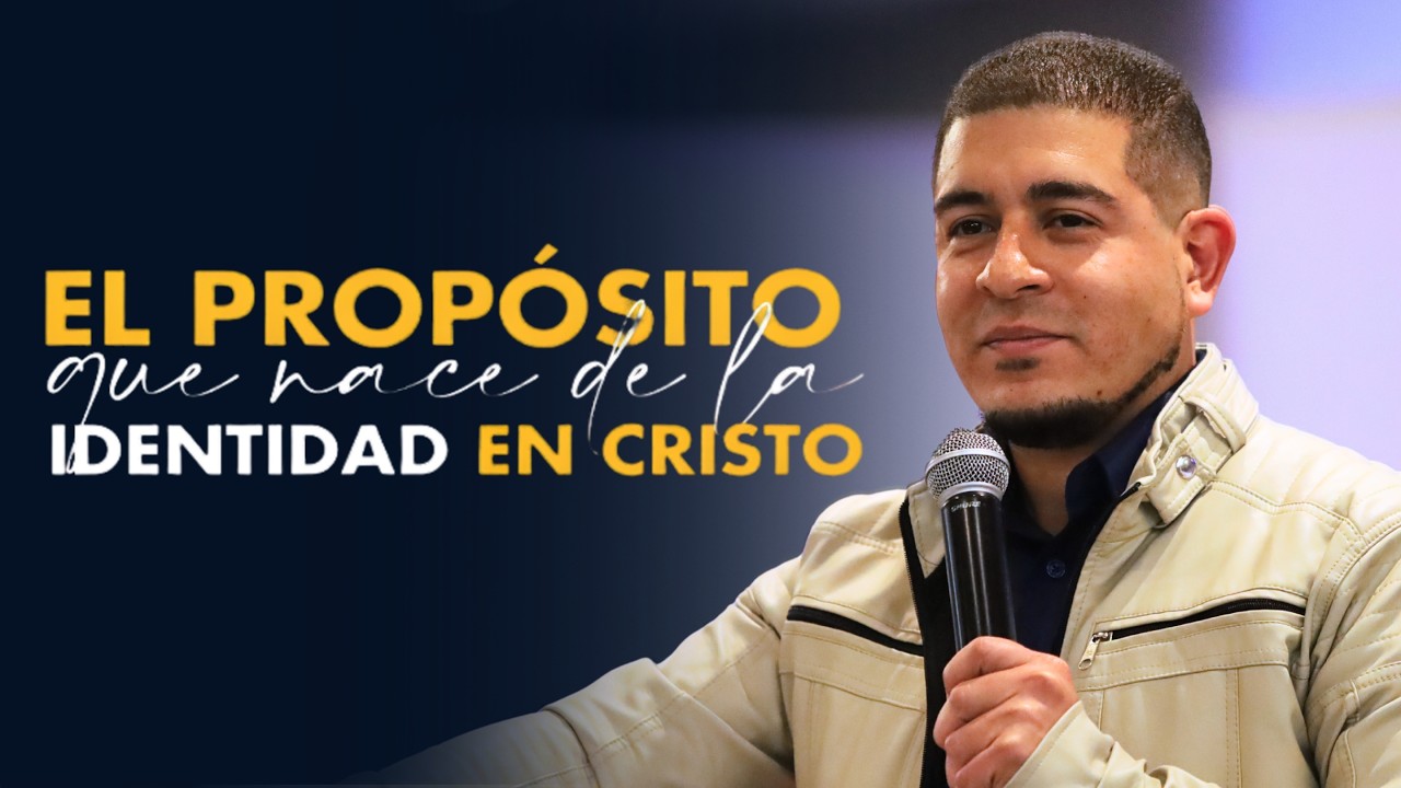 El PROPÓSITO que nace de la IDENTIDAD en CRISTO | Angel Moreno
