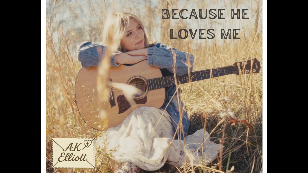 AK Elliott - Because He Loves Me (Official Lyric Video)