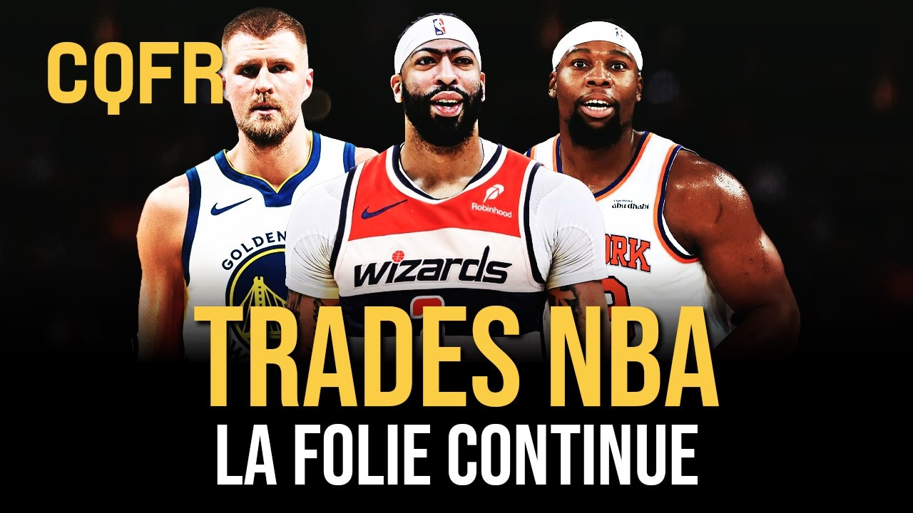 Anthony Davis aux Wizards, Porzingis aux Warriors, Yabusele aux Bulls, la folie des trades continue!