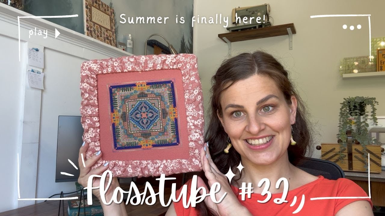 Flosstube # 32 - Summer Stitching and Vacation Excitement