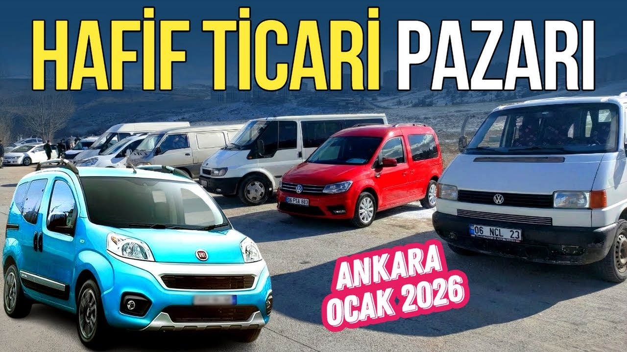HAFİF TİCARİ ARAÇ FİYATLARI - Ocak 2026 | Ankara Oto Pazarı 2. El Hafif Ticari Piyasası